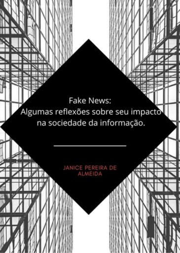 Fake News: Algumas Reflexões Sobre Seu Impacto Na Sociedade Da Informação.