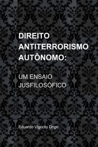 Direito Antiterrorismo Autônomo: Um Ensaio Jusfilosófico