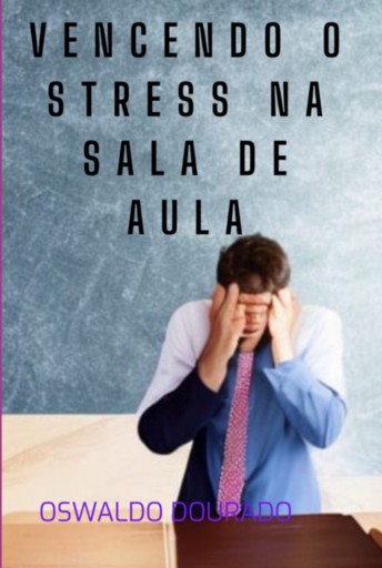 Portada del libro «Vencendo O Stress Na Sala De Aula», de Oswaldo Dourado