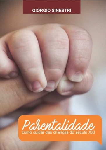 Parentalidade - Como Cuidar Das Crianças Do Século Xxi