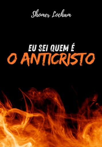 Eu Sei Quem É "o Anticristo"
