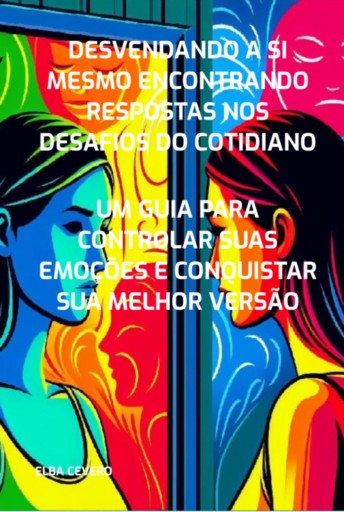 Desvendando A Si  Mesmo Encontrando Respostas Nos Desafios Do Cotidiano