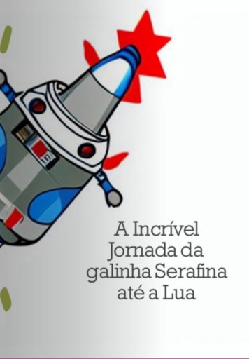 A Incrível Jornada Da Galinha Serafina Até A Lua