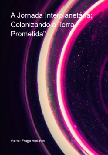 A Jornada Interplanetária: Colonizando A Terra Prometida"