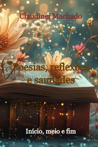 Portada del libro «Poesias, Reflexões E Saudades», de Claudinei Machado