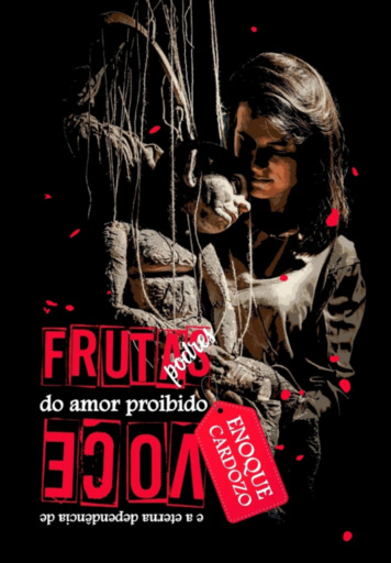 Frutas Podres Do Amor Proibido E A Eterna Dependência De Você