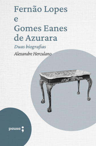Fernão Lopes e Gomes Eanes de Azurara - duas biografias