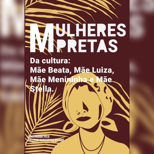 Mulheres pretas da cultura  Mãe Luiza, Mãe Menininha, Mãe Stella e Mãe Beata