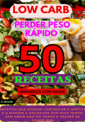Low Carb: 50 Receitas Low Carb Para Perder Peso Rápido