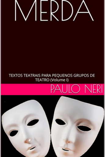 Merda! Textos Teatrais Para Pequenos Grupos De Teatro