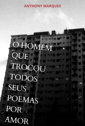 Portada del libro «O Homem Que Trocou Todos Seus Poemas Por Amor», de Anthony Marques Da Silva