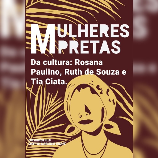 Mulheres pretas da cultura   Tia Ciata, Ruth de Souza e Rosana Paulino
