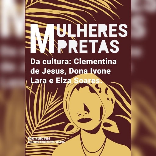 Mulheres pretas da cultura  Elza Soares, Clementina de Jesus e Dona Ivone Lara