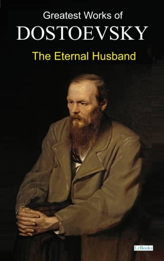The Eternal Husband -  Dostoevsky