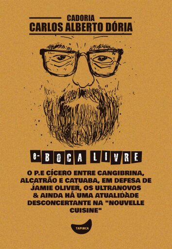 O P.E Cícero entre cangibrina, alcatrão e catuaba, Em defesa de Jamie Oliver, Os ultranovos & Ainda há uma atualidade desconcertante na "nouvelle cuisine"