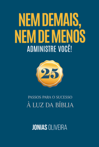 Nem De Mais, Nem De Menos: Administre Você