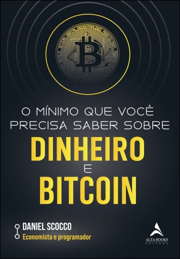 O mínimo que você precisa saber sobre dinheiro e Bitcoin