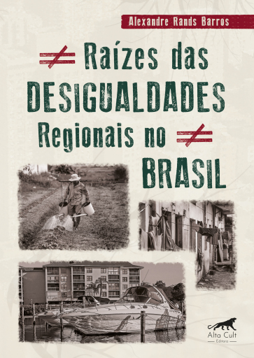 Raízes das Desigualdades Regionais no Brasil