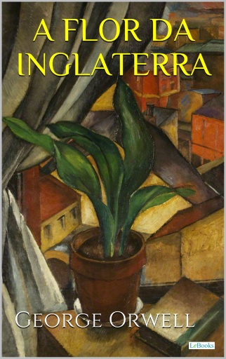 Portada del libro «A FLOR DA INGLATERRA - George Orwell», de George Orwell