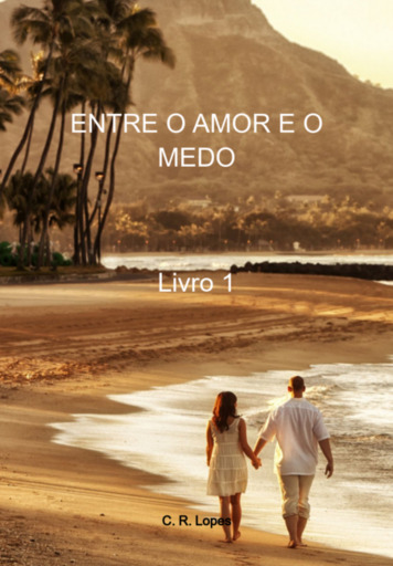 Portada del libro «Entre O Amor E O Medo», de C. R. Lopes
