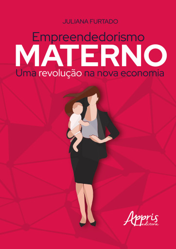 Empreendedorismo Materno: Uma Revolução na Nova Economia