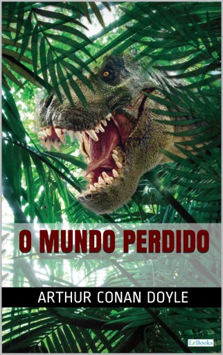Portada del libro «O MUNDO PERDIDO - Conan Doyle», de Arthur Conan Doyle