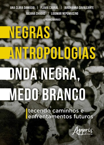 Negras Antropologias Onda Negra, Medo Branco: Tecendo Caminhos e Enfrentamentos Futuros