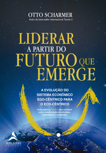 Liderar a Partir do Futuro que Emerge