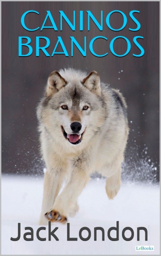 Portada del libro «CANINOS BRANCOS - Jack London», de Jack London