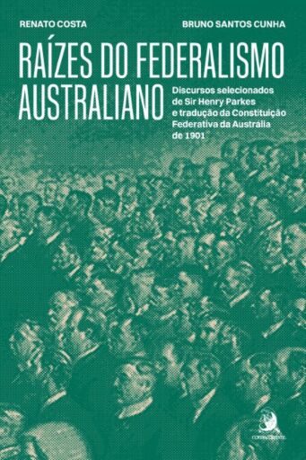 Raízes do Federalismo Australiano: discursos selecionados de Sir Henry Parkes