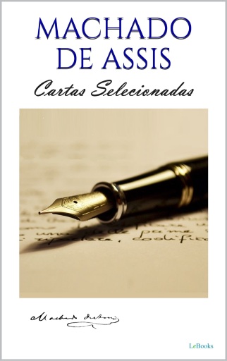 Portada del libro «MACHADO DE ASSIS: Cartas Selecionadas», de Machado de Assis
