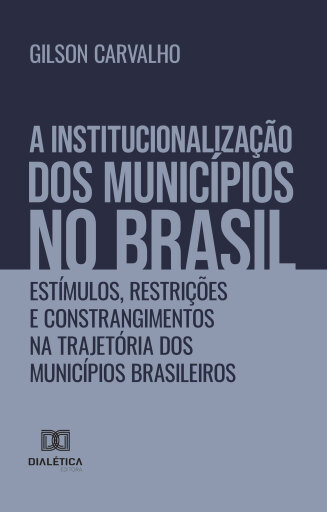 A Institucionalização dos Municípios no Brasil