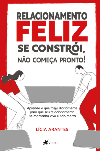 Portada del libro «Relacionamento feliz se constrói, não começa pronto!», de Lícia Arantes