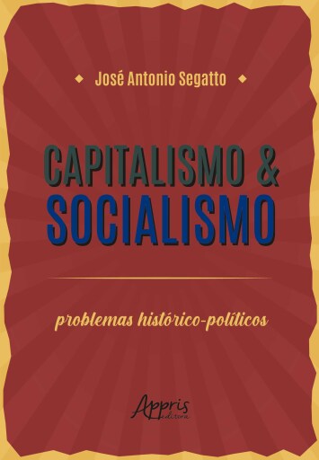 Capitalismo & Socialismo: Problemas Histórico-Políticos