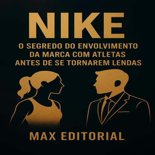 NIKE:  O SEGREDO DO ENVOLVIMENTO DA MARCA COM ATLETAS ANTES DE SE TORNAREM LENDAS