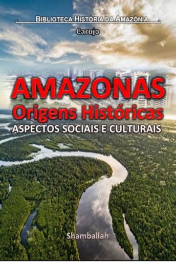 Amazonas - Origens Históricas