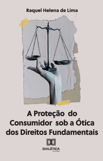 A Proteção do Consumidor sob a Ótica dos Direitos Fundamentais