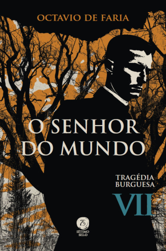 Portada del libro «O Senhor do Mundo - Tragédia burguesa, vol. VII», de Octávio de Faria