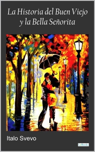 La historia del buen viejo y la bella señorita - Svevo