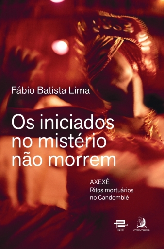 Os iniciados no mistério não morrem: Axexê – ritos mortuários no candomblé