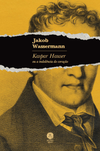 Kaspar Hauser ou a indolência do coração
