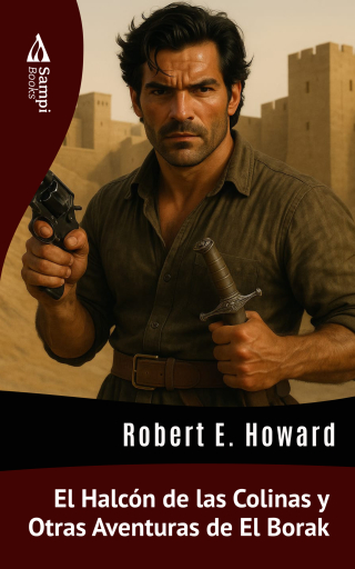 Portada del libro «El Halcón de las Colinas y Otras Aventuras de El Borak», de Robert E. Howard