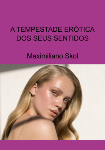 Portada del libro «A Tempestade Erótica Dos Seus Sentidos», de Maximiliano Skol