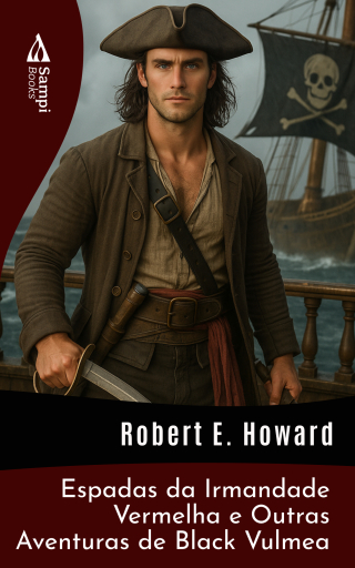 Portada del libro «Espadas da Irmandade Vermelha e Outras Histórias de Piratas», de Robert E. Howard