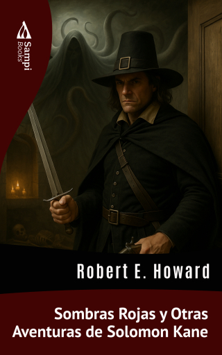 Portada del libro «Sombras Rojas y Otras Aventuras de Solomon Kane», de Robert E. Howard