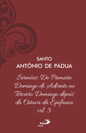 Sermões: Do Primeiro Domingo do Advento ao Terceiro Domingo depois da Oitava da Epifania