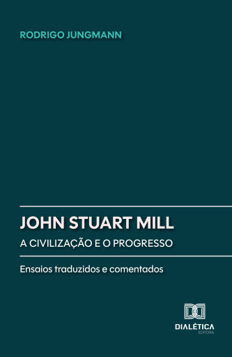 John Stuart Mill: A civilização e o progresso
