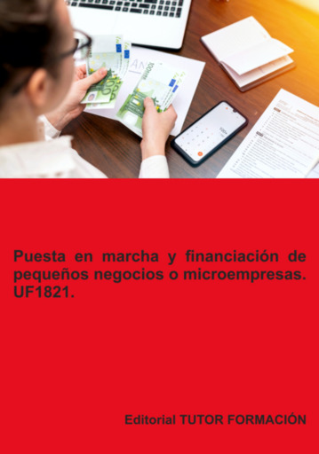 Puesta En Marcha Y Financiación De Pequeños Negocios O Microempresas. Uf1821.