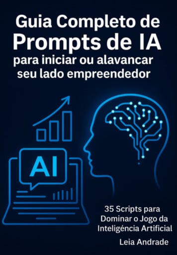Guia Completo De Prompts De Ia Para Iniciar Ou Alavancar Seu Lado Empreendedor