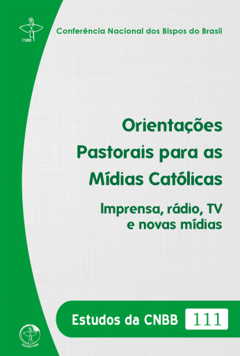 Estudos das CNBB 111 - Orientações Pastorais para as Mídias Católicas
